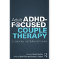 Adult Adhd-Focused Couple Therapy: Clinical Interventions - Paperback