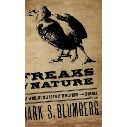Freaks of Nature: What Anomalies Tell Us about Development and Evolution - Hardcover