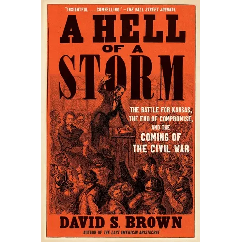 A Hell of a Storm: The Battle for Kansas, the End of Compromise, and the Coming of the Civil War - Paperback