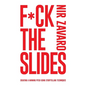 F*ck the Slides: Create a winning pitch using storytelling methods - Paperback