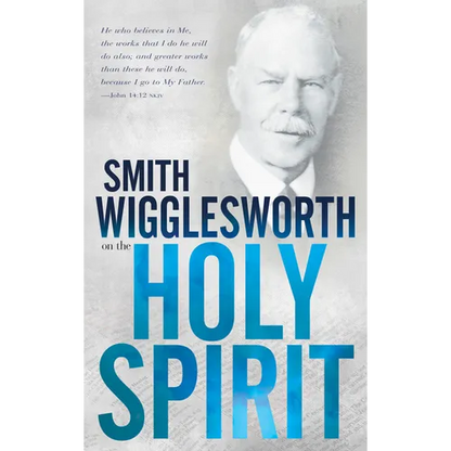Smith Wigglesworth on the Holy Spirit - Paperback