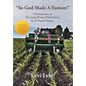 So God Made a Farmer: A Retrospective on The Living Words of Paul Harvey by an Organic Farmer - Hardcover