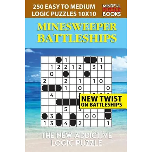 Minesweeper Battleships: 250 Easy to Medium Logic Puzzles 10x10 - Paperback