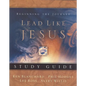 A Lead Like Jesus Study Guide: Lessons from the Greatest Leadership Role Model of All Time - Paperback
