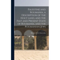 Palestine and Roumania, a Description of the Holy Land, and the Past and Present State of Roumania, and the Roumanian Jews - Hardcover