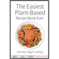 The Easiest Plant-Based Recipe Book Ever. For Everyday Vegan Cooking. - Paperback