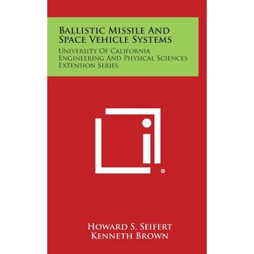Ballistic Missile and Space Vehicle Systems: University of California Engineering and Physical Sciences Extension Series - Hardcover