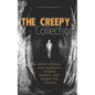 The Creepy Collection: Freaky stories for stormy nights, campfires, and under the covers - Paperback