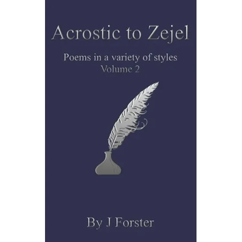 Acrostic to Zejel: Poems in a variety of styles Volume 2 - Paperback