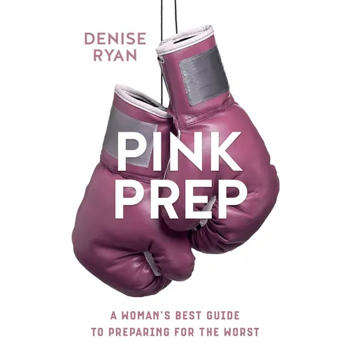 Pink Prep: A Woman's Best Guide to Preparing for the Worst - Paperback