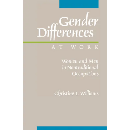 Gender Differences at Work: Women and Men in Non-Traditional Occupations - Paperback
