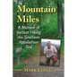 Mountain Miles: A Memoir of Section Hiking the Southern Appalachian Trail - Paperback