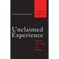 Unclaimed Experience: Trauma, Narrative, and History - Paperback