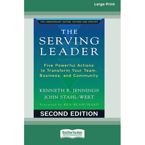 The Serving Leader: Five Powerful Actions to Transform Your Team, Business, and CommunityÂ [Standard Large Print 16 Pt Edition] - Paperback