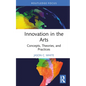 Innovation in the Arts: Concepts, Theories, and Practices - Hardcover