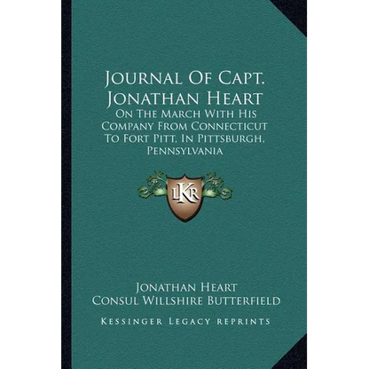 Journal Of Capt. Jonathan Heart: On The March With His Company From Connecticut To Fort Pitt, In Pittsburgh, Pennsylvania - Paperback