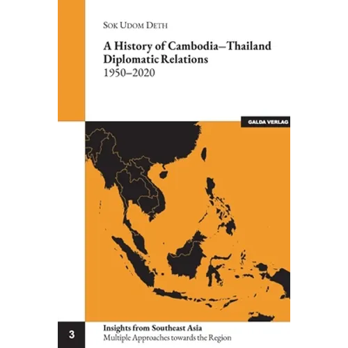 A history of Cambodia-Thailand Diplomatic Relations 1950-2020 - Paperback