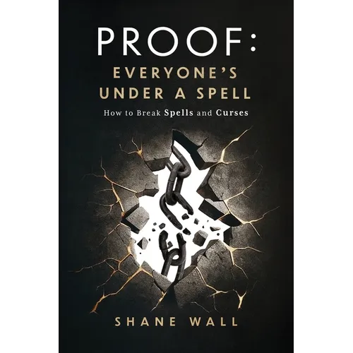 Proof Everyone's Under a Spell: How to Break Spells and Curses - Paperback
