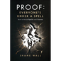 Proof Everyone's Under a Spell: How to Break Spells and Curses - Paperback