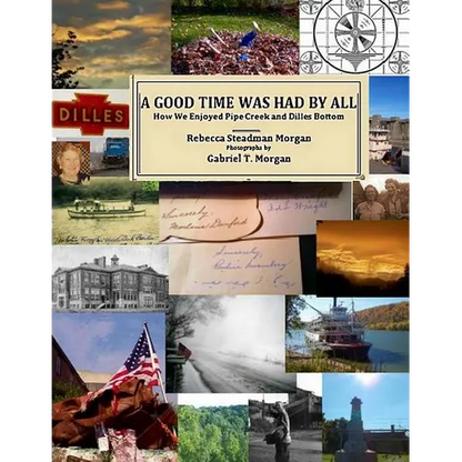 A Good Time Was Had by All: How We Enjoyed Pipe Creek and Dilles Bottom - Paperback