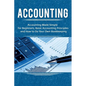 Accounting: Accounting Made Simple for Beginners, Basic Accounting Principles and How to Do Your Own Bookkeeping - Paperback