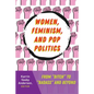 Women, Feminism, and Pop Politics: From "Bitch" to "Badass" and Beyond - Paperback