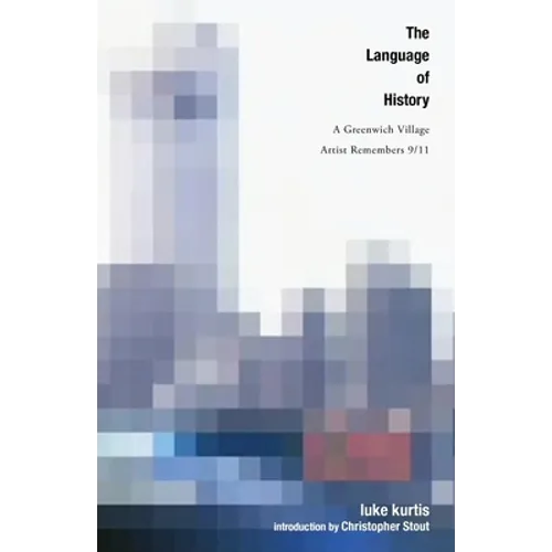 The Language of History: A Greenwich Village Artist Remembers 9/11 - Paperback