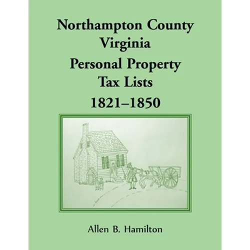 Northampton County, Virginia Personal Property Tax Lists, 1821-1850 - Paperback