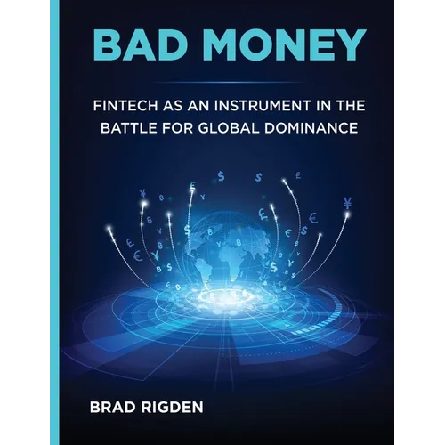 Bad Money: FinTech as an Instrument in the Battle for Global Dominance - Paperback