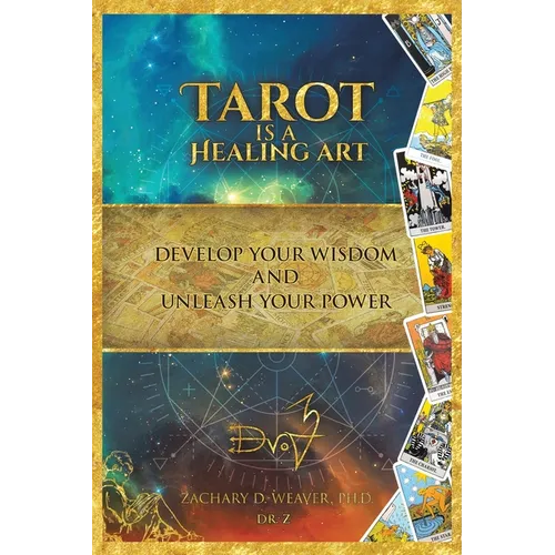 Tarot Is a Healing Art: Develop Your Wisdom and Unleash Your Power - Paperback