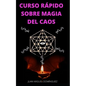 Curso Rápido Sobre Magia del Caos: El hobby oculto de los ricos y famosos. Ganar dinero y triunfar en los negocios. Magia del caos. - Paperback