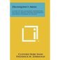 Delinquency Areas: A Study Of The Geographic Distribution Of School Truants, Juvenile Delinquents, And Adult Offenders In Chicago - Paperback