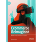Ecommerce Reimagined: Retail and Ecommerce in China - Paperback