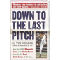 Down to the Last Pitch: How the 1991 Minnesota Twins and Atlanta Braves Gave Us the Best World Series of All Time - Paperback