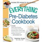 The Everything Pre-Diabetes Cookbook: Includes Sweet Potato Pancakes, Soy and Ginger Flank Steak, Buttermilk Ranch Chicken Salad, Roasted Butternut Sq - Paperback