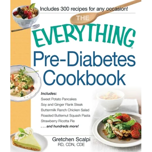 The Everything Pre-Diabetes Cookbook: Includes Sweet Potato Pancakes, Soy and Ginger Flank Steak, Buttermilk Ranch Chicken Salad, Roasted Butternut Sq - Paperback