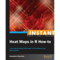 Instant Heat Maps in R: How-To - Paperback