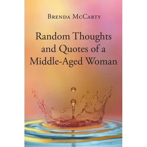 Random Thoughts and Quotes of a Middle-Aged Woman - Paperback