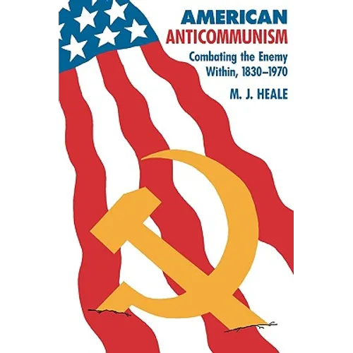 American Anti-Communism: Combating the Enemy Within, 1830-1970 - Paperback