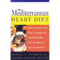 The Mediterranean Heart Diet: Why It Works and How to Reap the Health Benefits, with Recipes to Get You Started - Paperback
