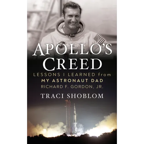 Apollo's Creed: Lessons I Learned from My Astronaut Dad Richard F. Gordon, Jr. - Paperback