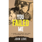 You Failed Me - Hardcover