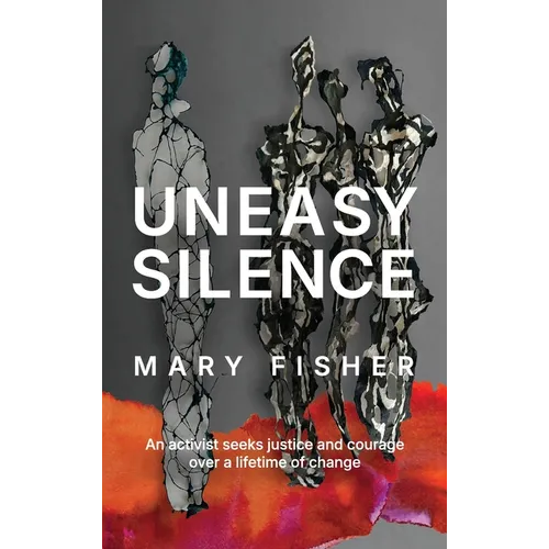 Uneasy Silence: An activist seeks justice and courage over a lifetime of change - Hardcover