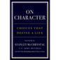 On Character: Choices That Define a Life - Hardcover