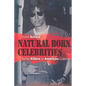 Natural Born Celebrities: Serial Killers in American Culture - Paperback
