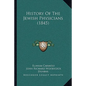 History Of The Jewish Physicians (1845) - Paperback