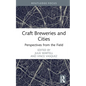Craft Breweries and Cities: Perspectives from the Field - Hardcover