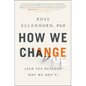 How We Change: (And Ten Reasons Why We Don't) - Paperback