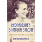 Bernardine's Shanghai Salon: The Story of the Doyenne of Old China - Paperback
