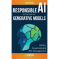 Responsible AI in the Age of Generative Models: Governance, Ethics and Risk Management - Hardcover